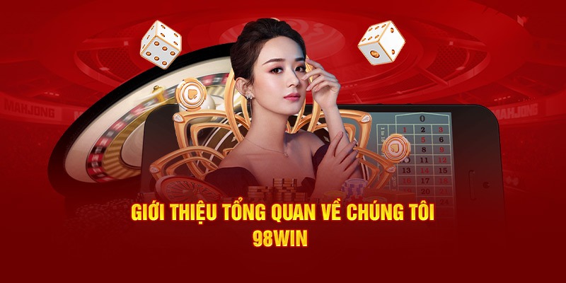 giới thiệu tổng quan về 98win