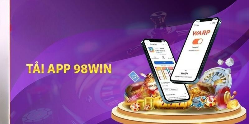Hướng dẫn chi tiết cách Tải app 98win cho tân binh