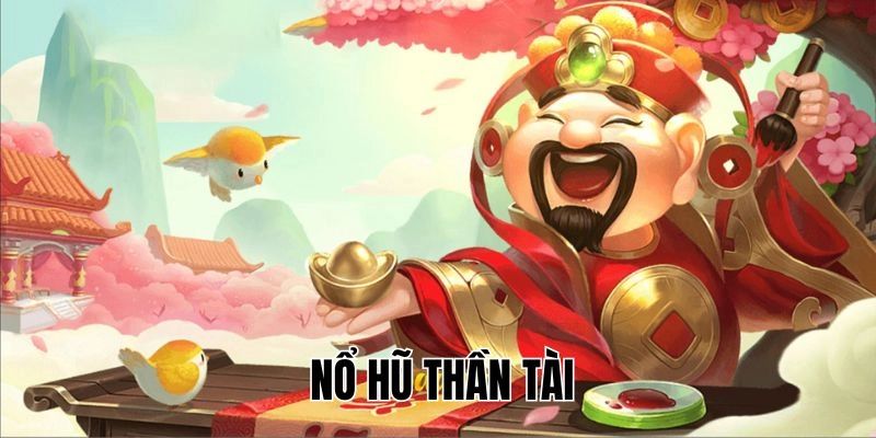 Nổ Hũ Thần Tài - Đổi Thưởng Cực Chất Năm 2025